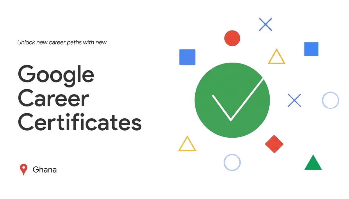 Applications Now Open: 100,000 Google Career Certificate Scholarships in Ghana